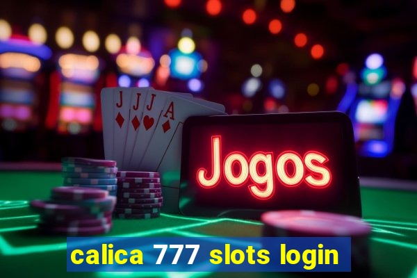 calica 777 slots login