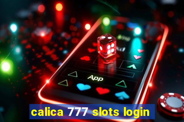 calica 777 slots login