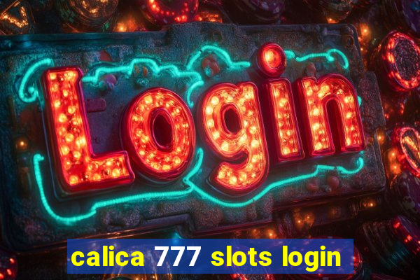 calica 777 slots login