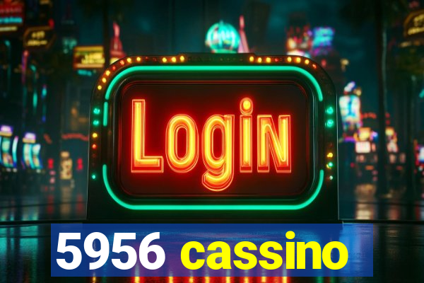 5956 cassino