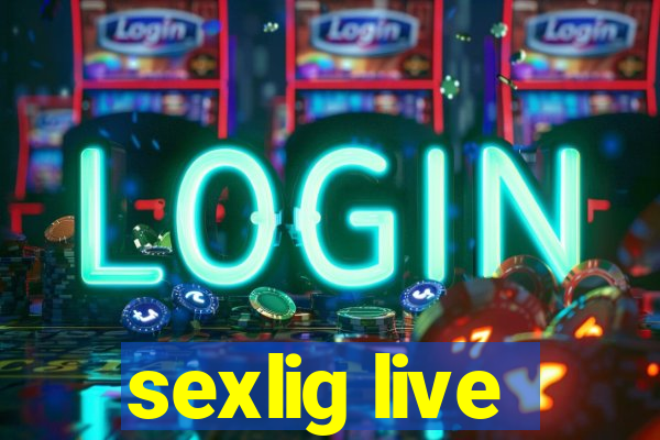 sexlig live