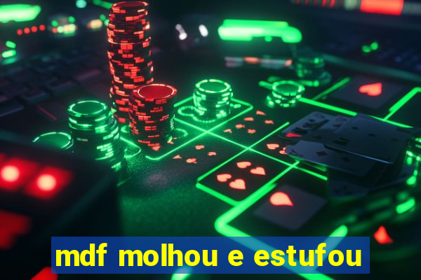 mdf molhou e estufou