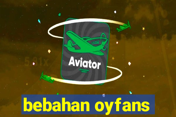 bebahan oyfans