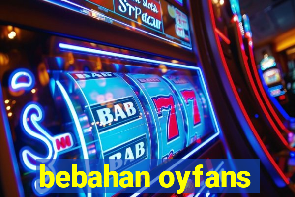 bebahan oyfans