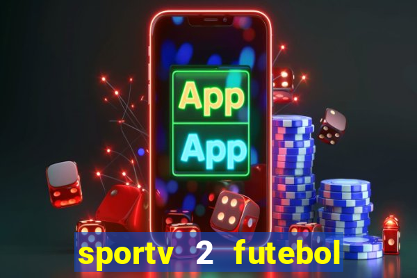 sportv 2 futebol play hd