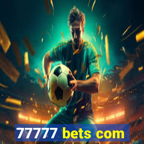 77777 bets com