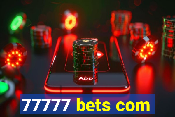 77777 bets com