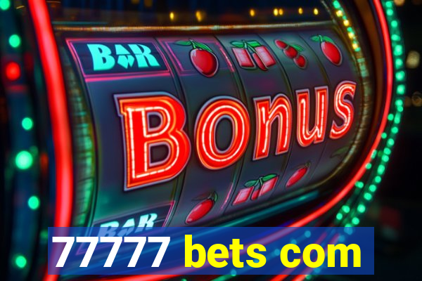 77777 bets com