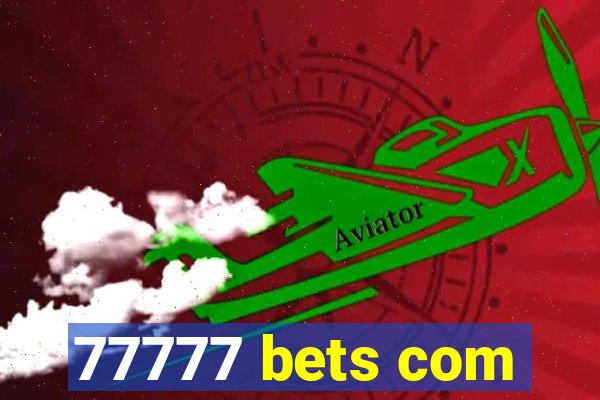 77777 bets com