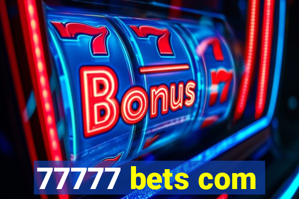 77777 bets com