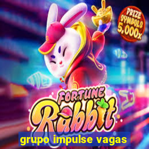 grupo impulse vagas