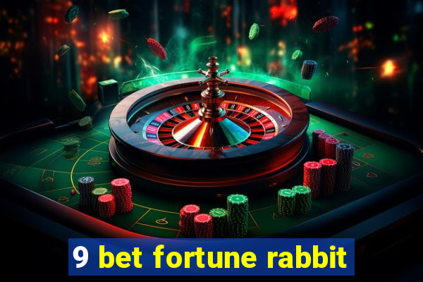 9 bet fortune rabbit