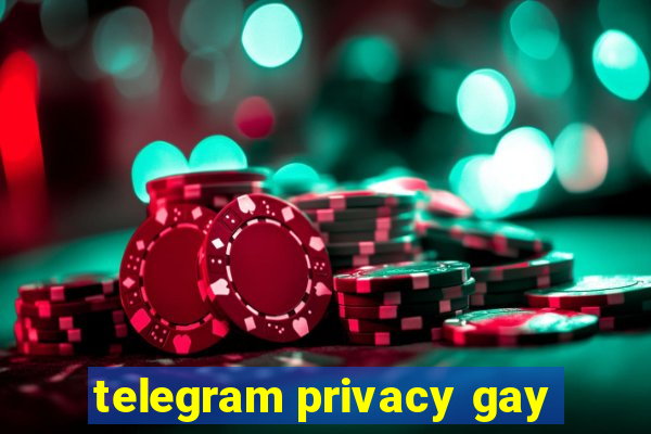 telegram privacy gay