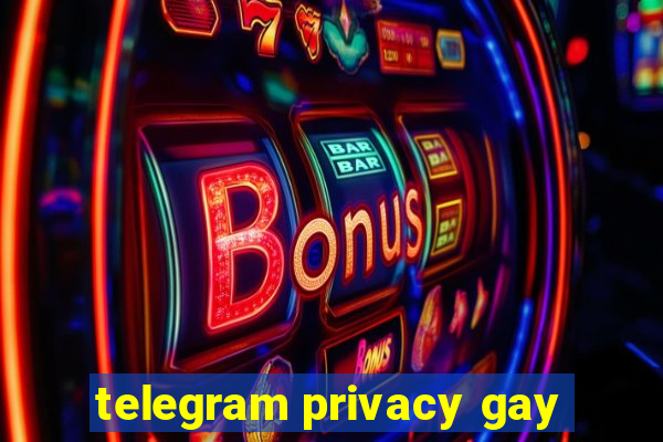 telegram privacy gay