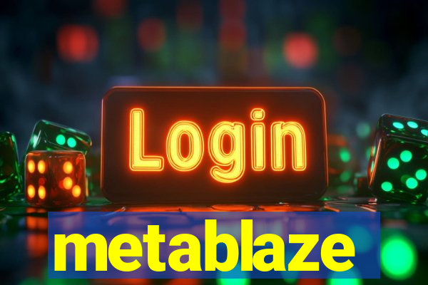 metablaze