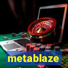 metablaze