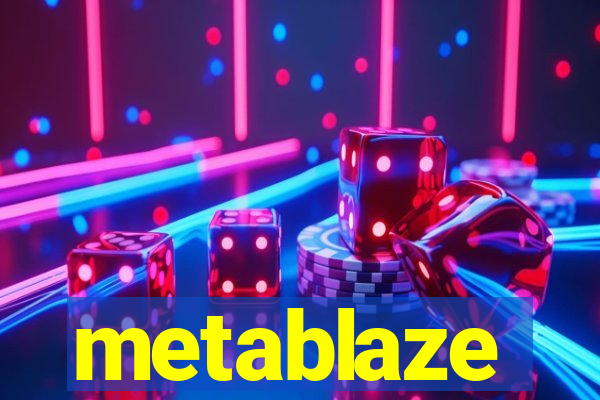 metablaze