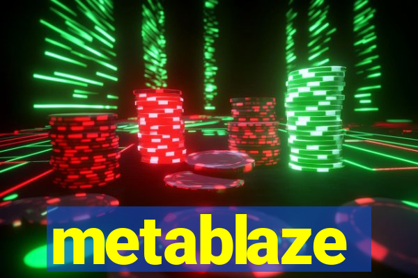 metablaze