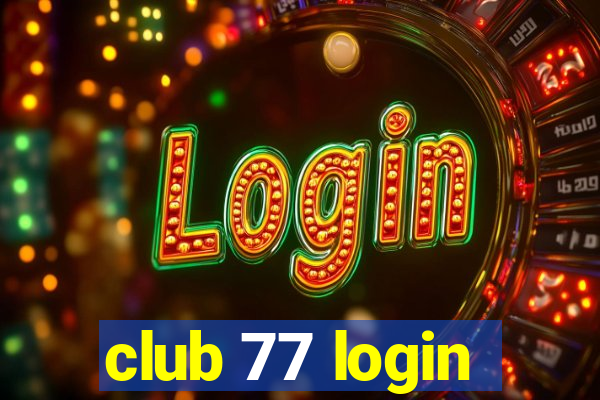 club 77 login