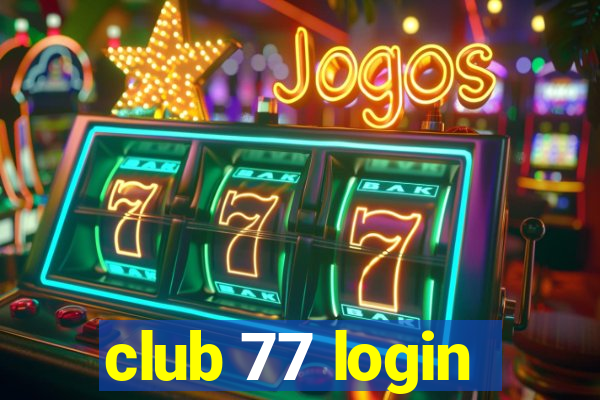 club 77 login