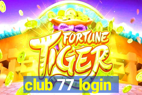 club 77 login