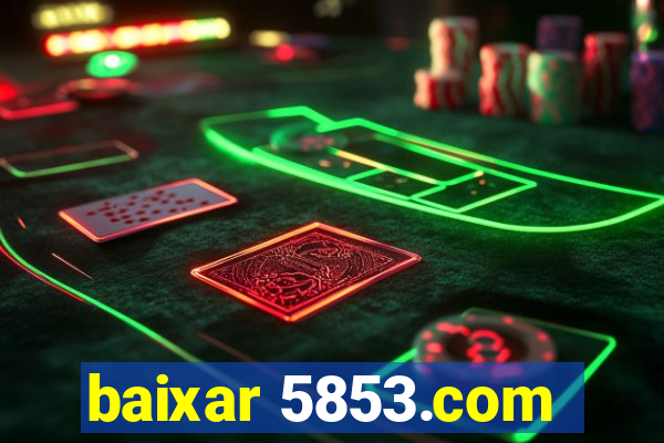 baixar 5853.com