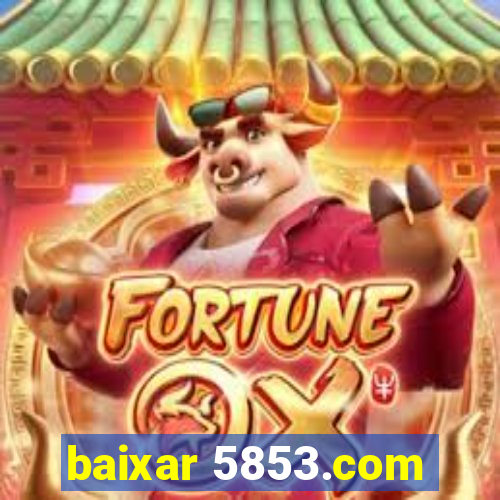 baixar 5853.com