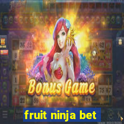 fruit ninja bet