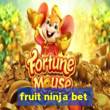 fruit ninja bet