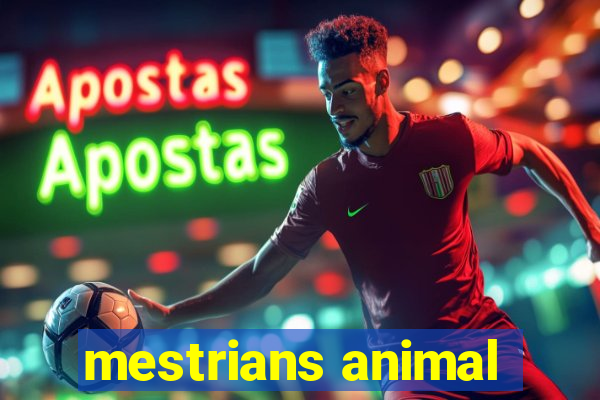 mestrians animal