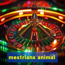 mestrians animal