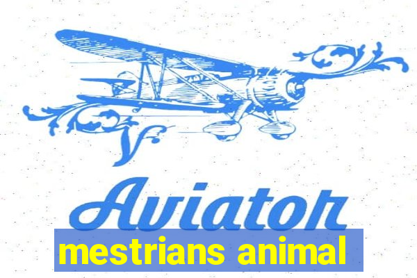 mestrians animal