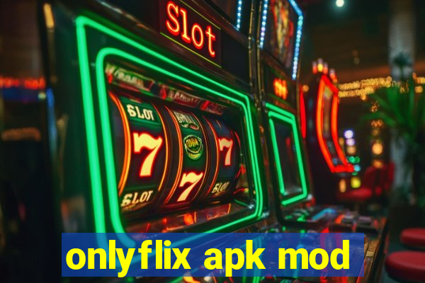 onlyflix apk mod