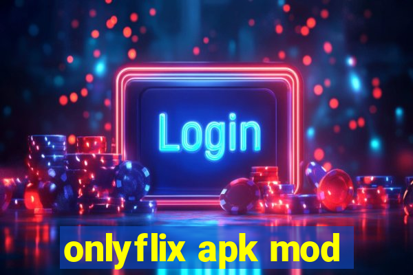 onlyflix apk mod