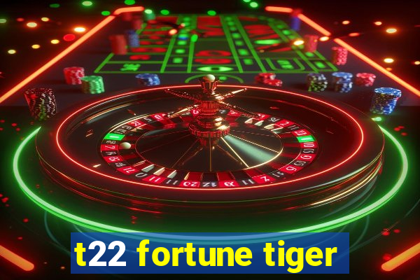 t22 fortune tiger