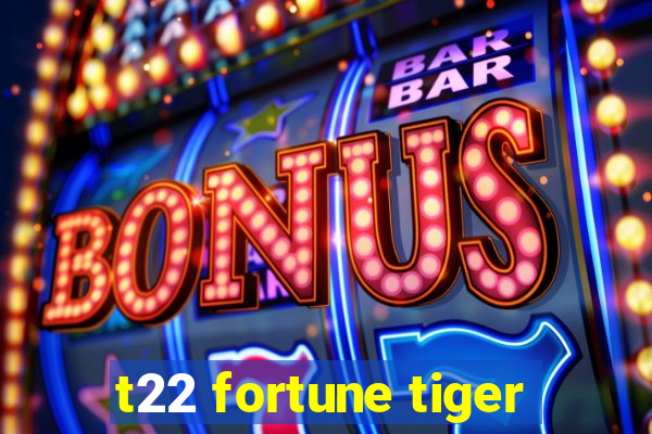 t22 fortune tiger