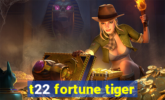 t22 fortune tiger