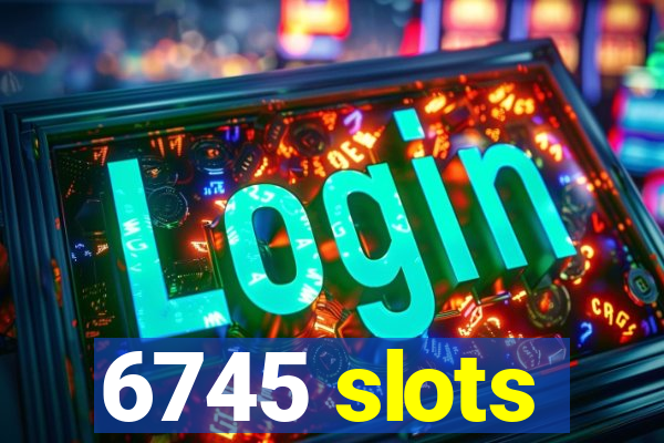 6745 slots