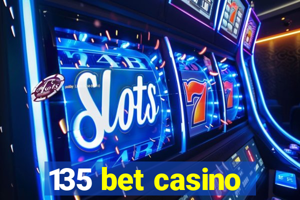 135 bet casino