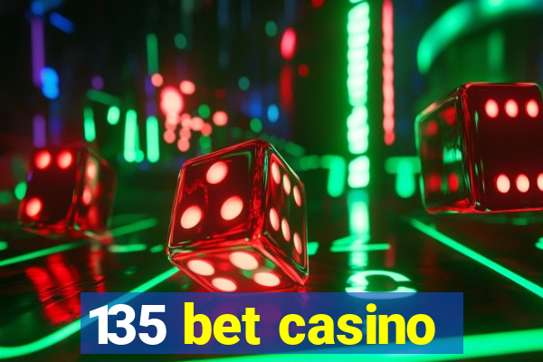 135 bet casino