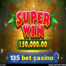 135 bet casino