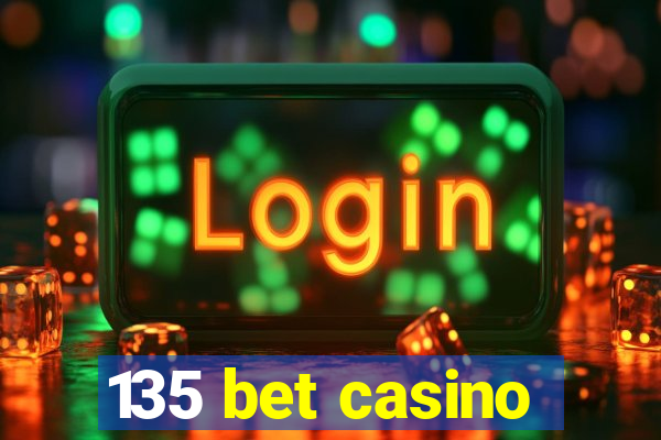 135 bet casino