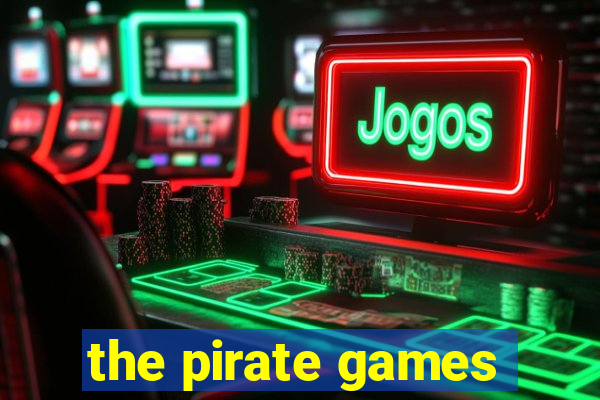 the pirate games