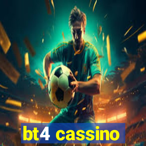 bt4 cassino