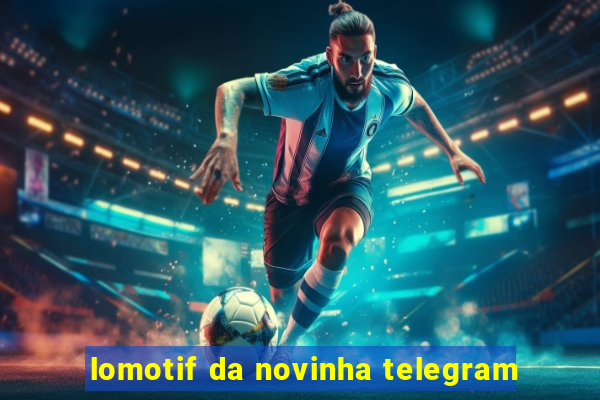 lomotif da novinha telegram