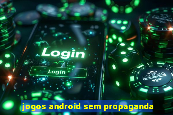 jogos android sem propaganda