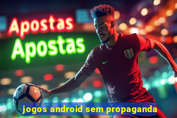 jogos android sem propaganda