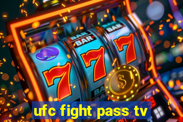 ufc fight pass tv