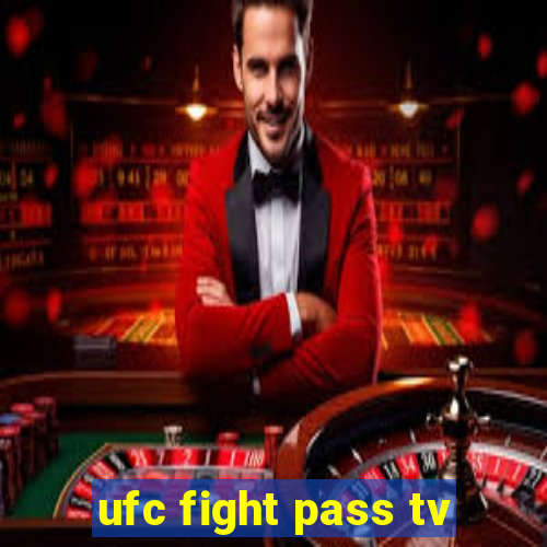 ufc fight pass tv