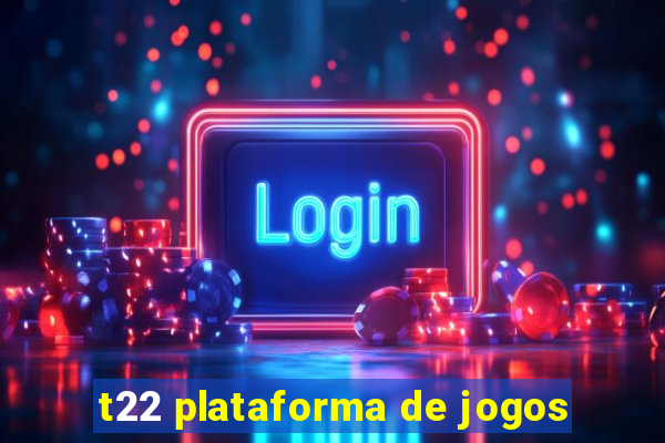 t22 plataforma de jogos